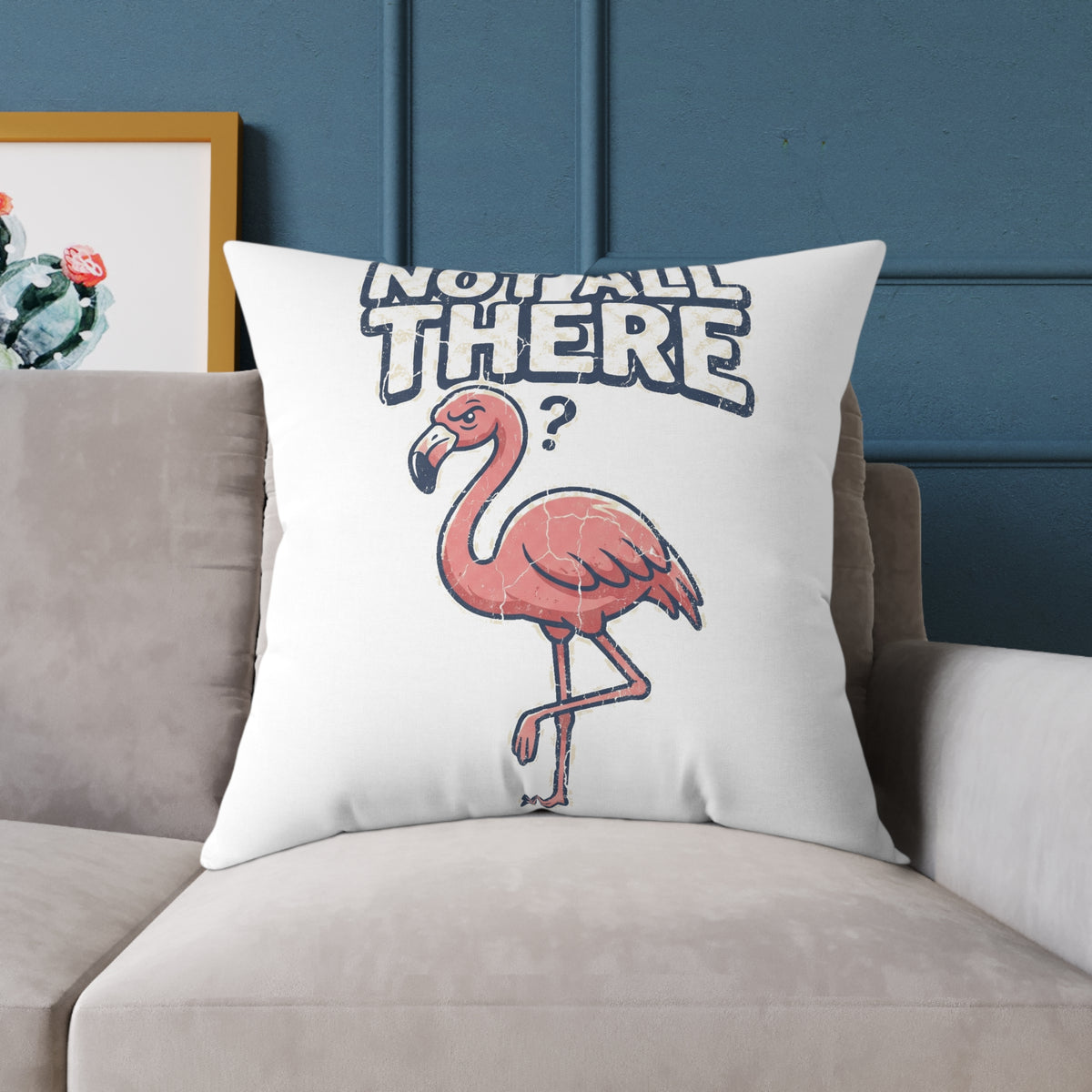 Funny Flamingo 'Not All There' Square Throw Pillow