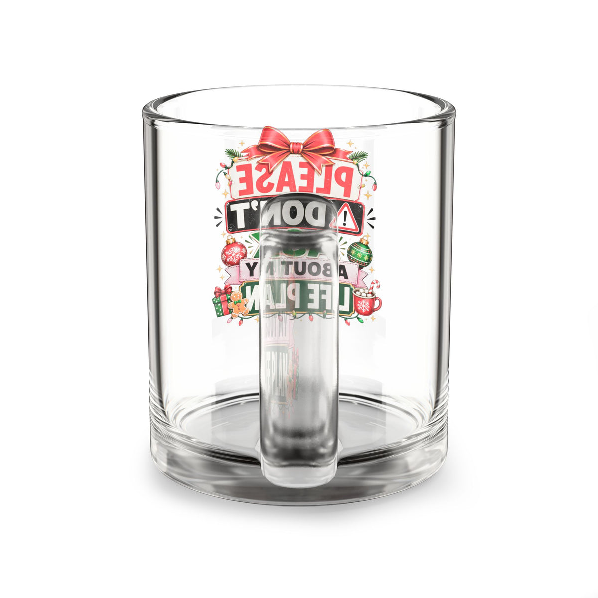 Modern Day Christmas Glass Mug  10oz Glass Mug — “Please Don’t Ask About My Life Plan” Christmas Glass Coffee Mug