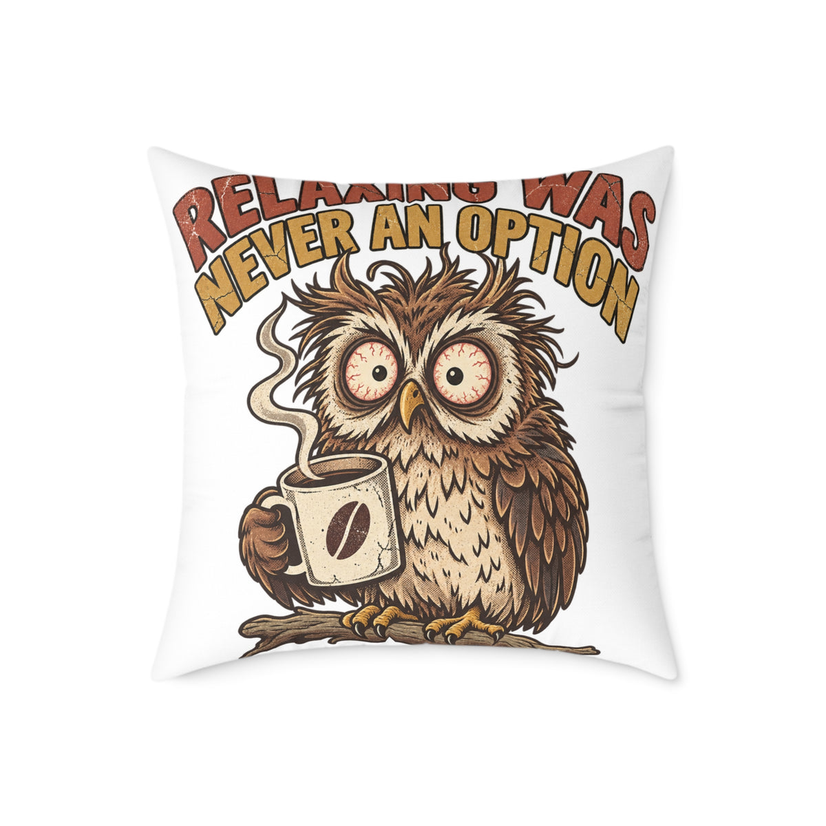 Relentless Was Never An Option Owl Coffee Funny  Throw Pillow