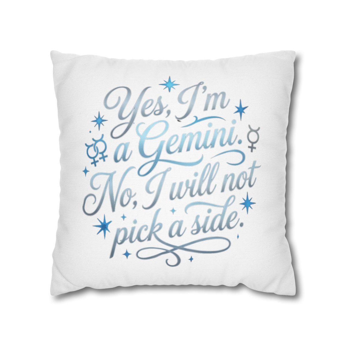 Gemini Zodiac Pillowcase – “Yes, I’m a Gemini. No, I will not pick a side.” Decorative Throw Pillow