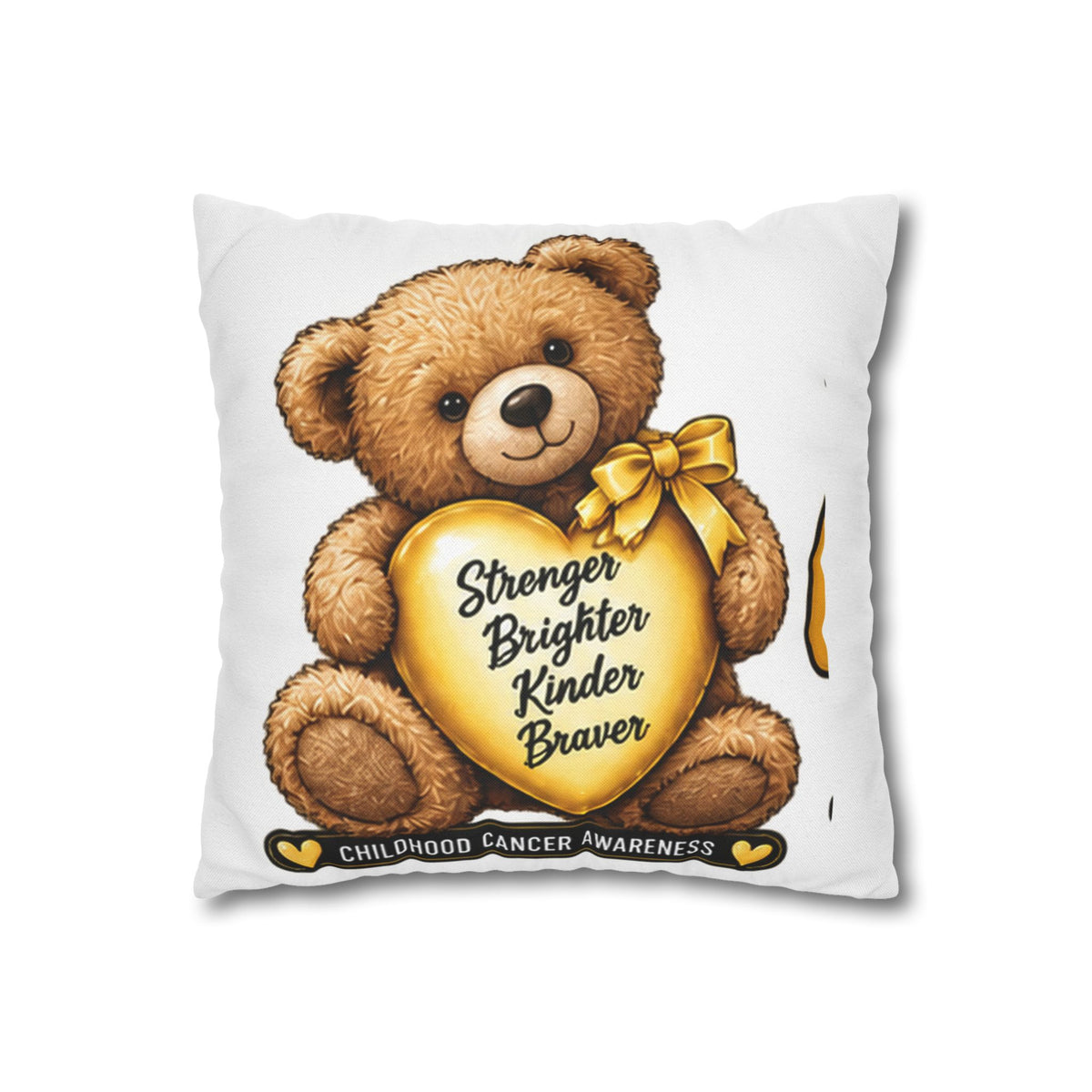 Childhood Cancer Awareness Teddy Bear Pillowcase — "Stronger Brighter Kinder Braver" Square Pillow