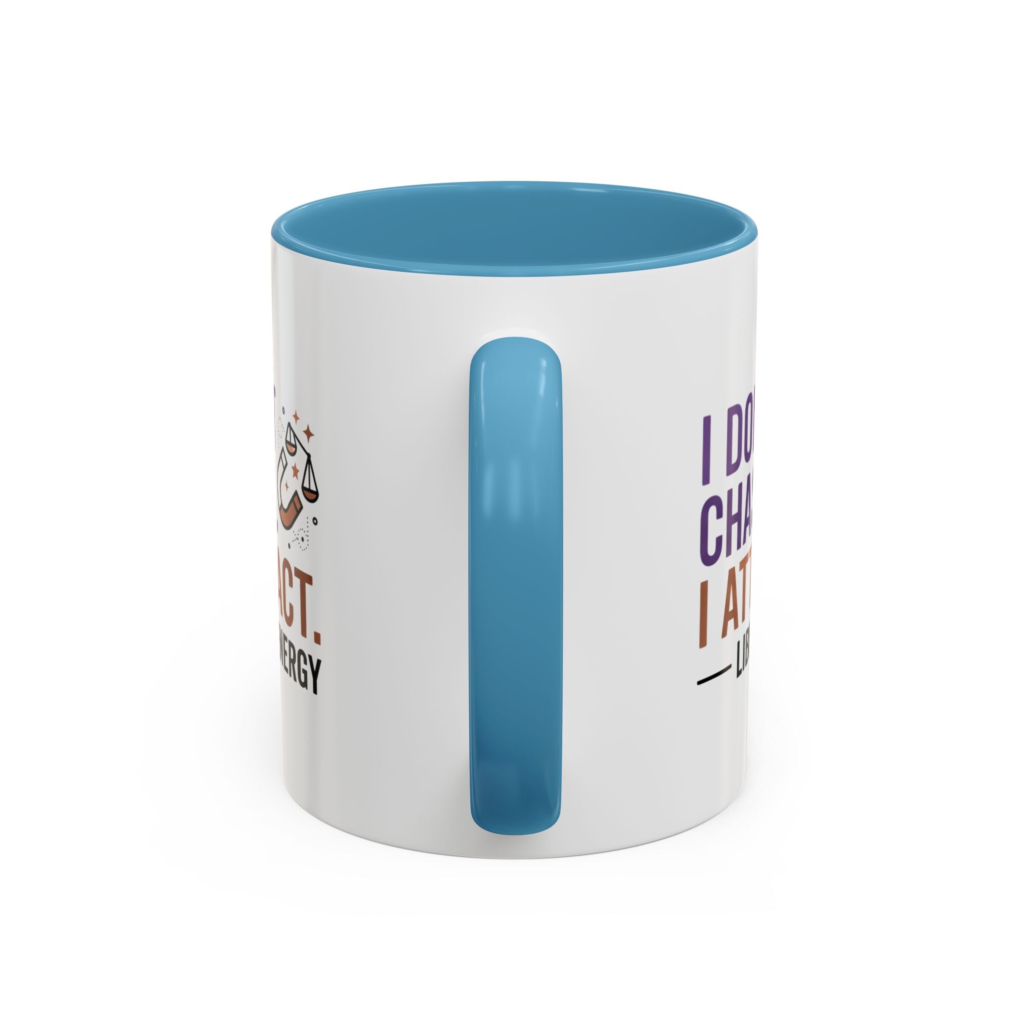Libra Energy Accent Coffee Mug — “I Don’t Chase, I Attract” Zodiac Mug