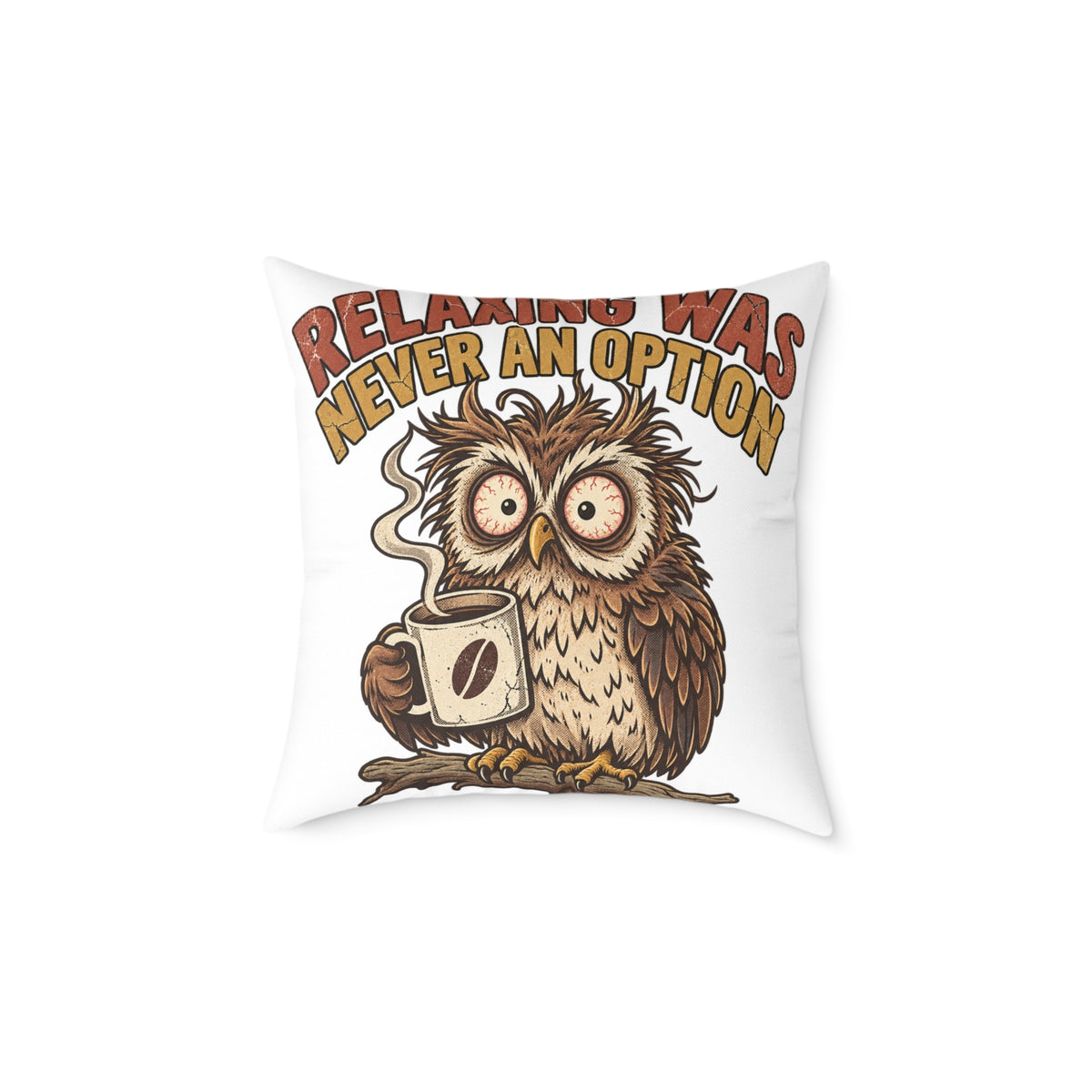 Relentless Was Never An Option Owl Coffee Funny  Throw Pillow