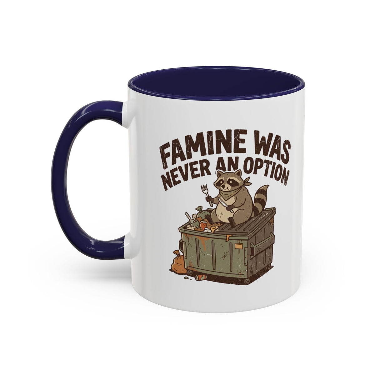 Funny And Witty "Famine Was Never An Option" Accent Coffee Mug (11, 15oz)