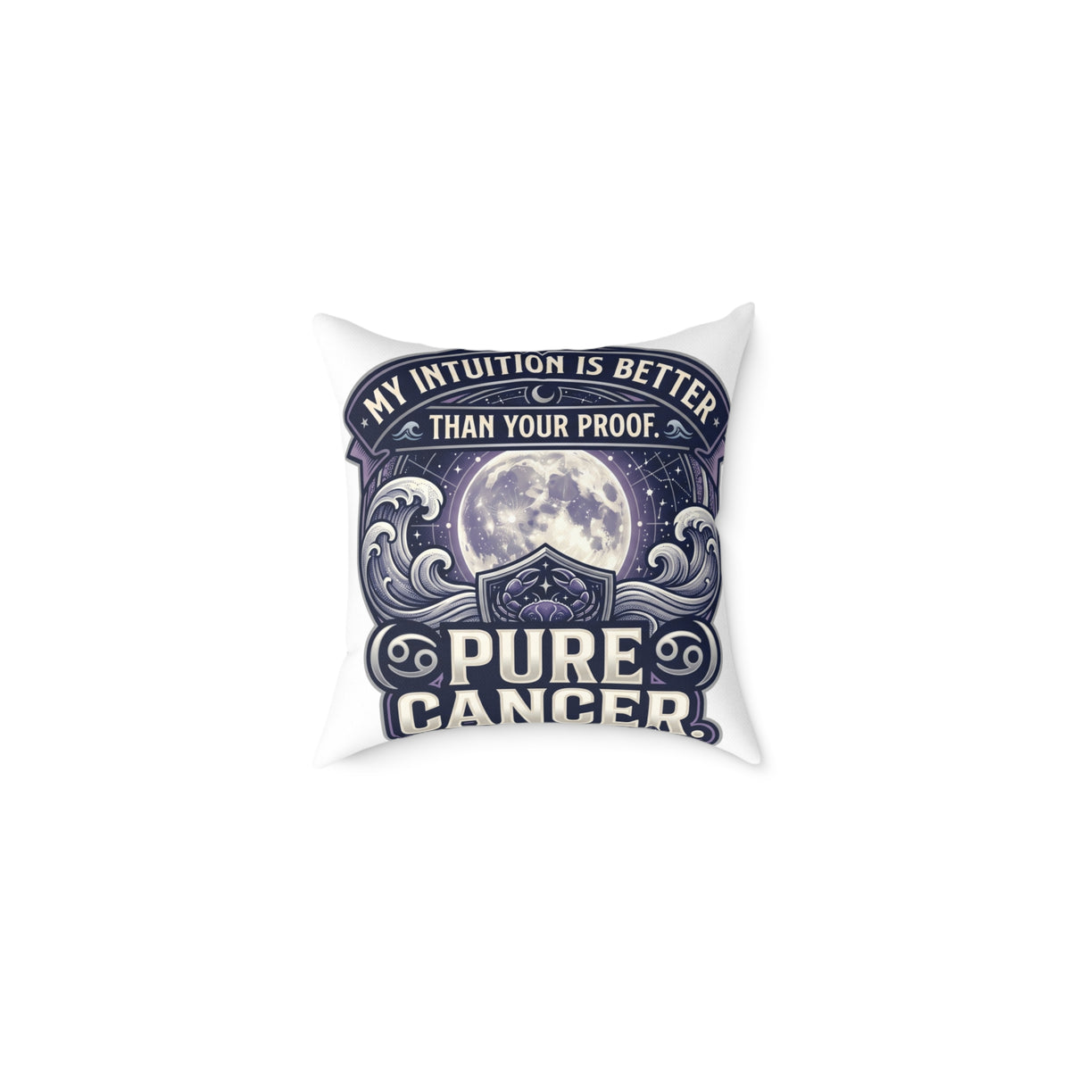 Cancer Zodiac Pillow My Intuition Is Better Than Your Proof Pure Cancer Square Poly Canvas Pillow
