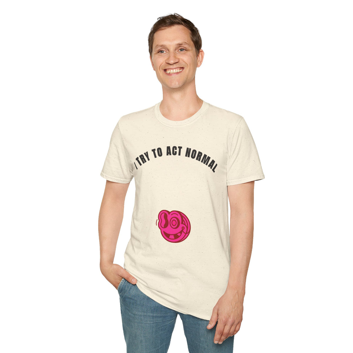 T-Shirt — "I Try To Act Normal" Graphic Tee (Playful Self-Deprecating Quote) - Trending Now - September 2026