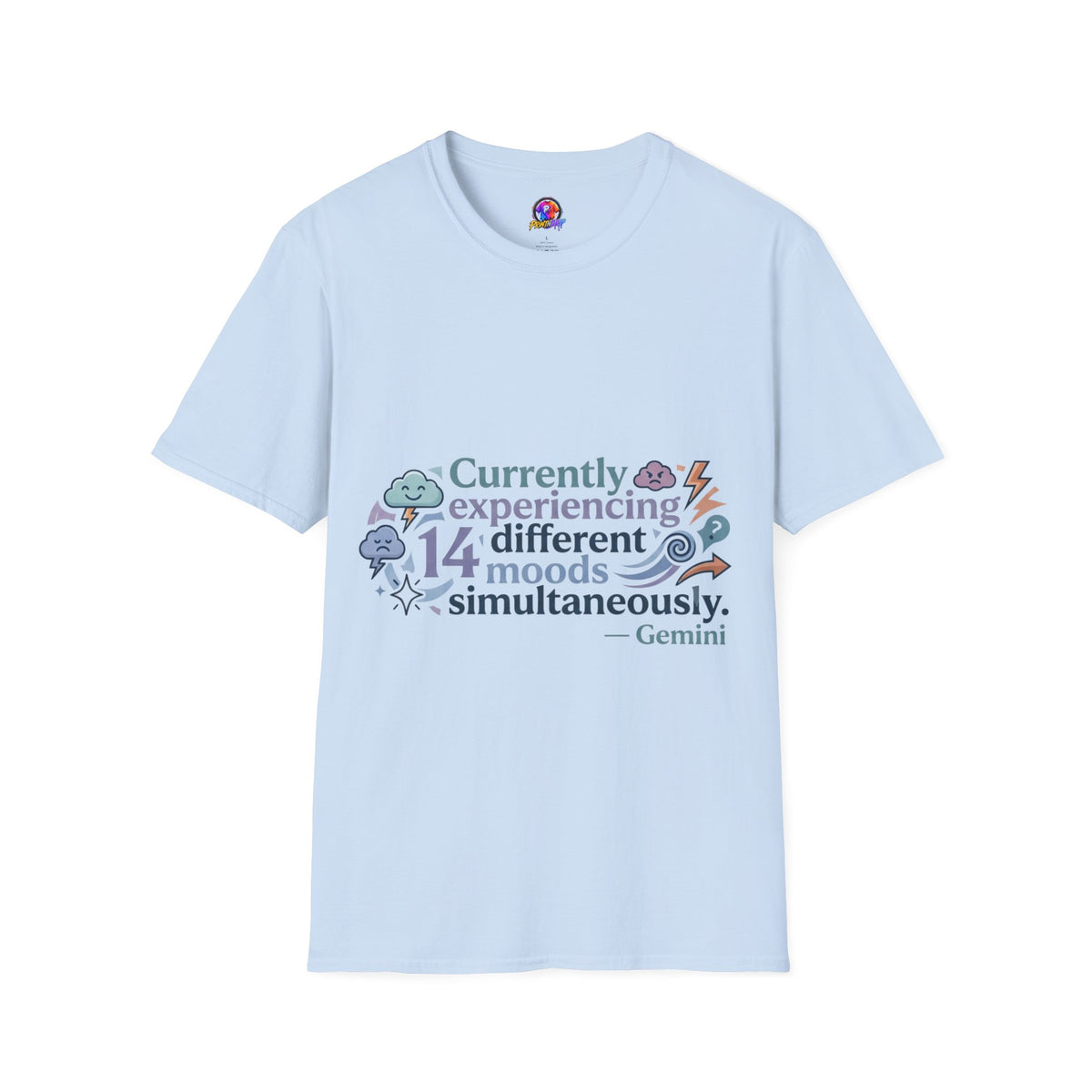 Currently Experiencing 14 Different Moods Simultaneously T-Shirt