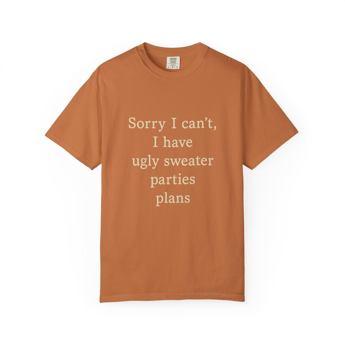 Funny Holiday Party Tee — "Sorry I can't, I have ugly sweater parties plans" T-Shirt - Trending Now - October 2026