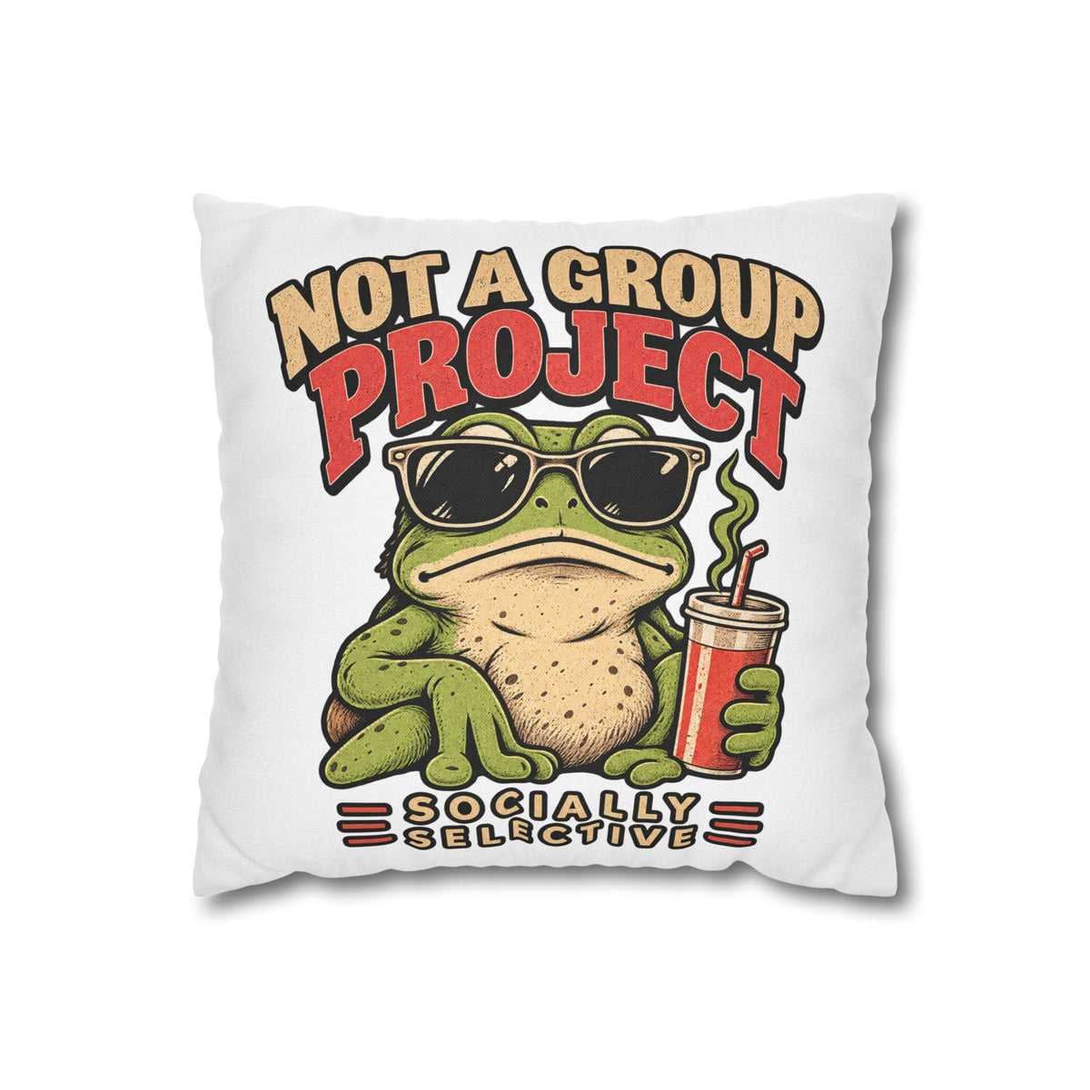Square Pillowcase — "Not a Group Project" Funny Frog, Socially Selective Decorative Pillow Cover