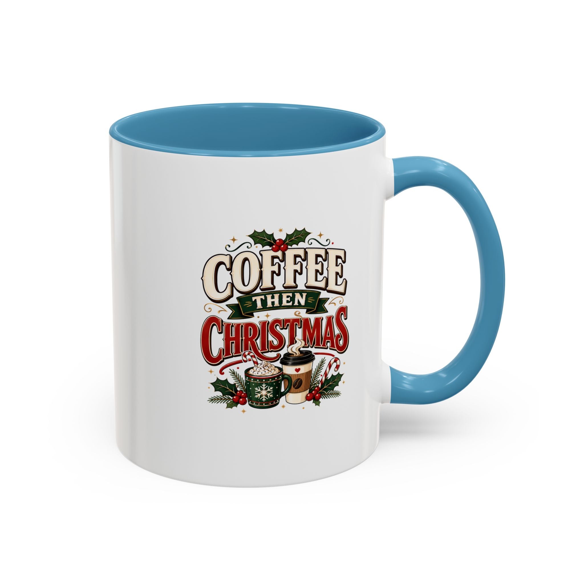 Coffee Mug - "Coffee Then Christmas" Holiday Accent Ceramic Mug