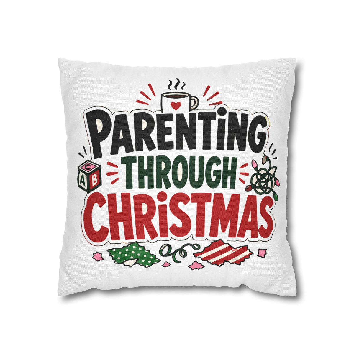 Parenting Through Christmas Throw Pillowcase — Holiday Family Decor Modern Day Christmas