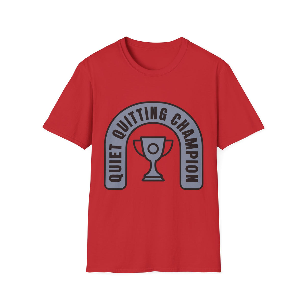 Quiet Quitting Champion T-Shirt — Funny Workplace Trophy Tee - Trending Now - August 2026
