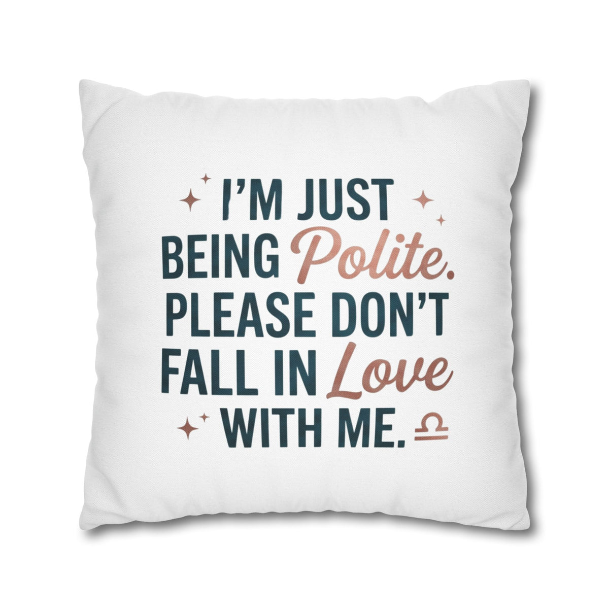 Libra Zodiac I Am Just Being Polite Spun Polyester Square Pillowcase