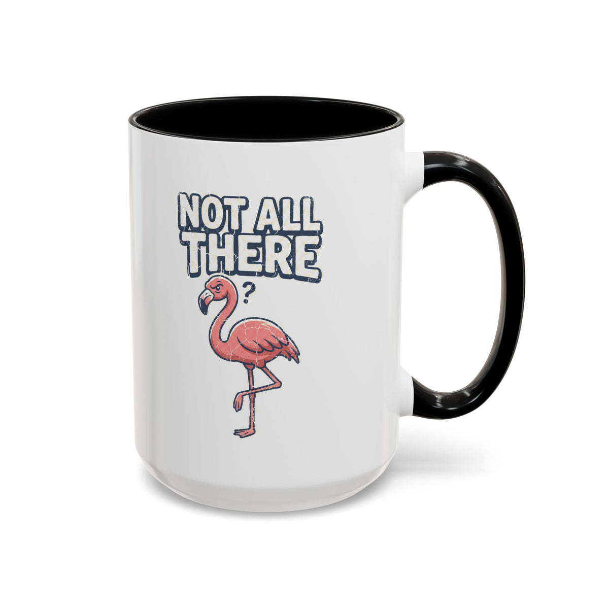 Funny And Witty "Not All There" Accent Coffee Mug (11, 15oz)