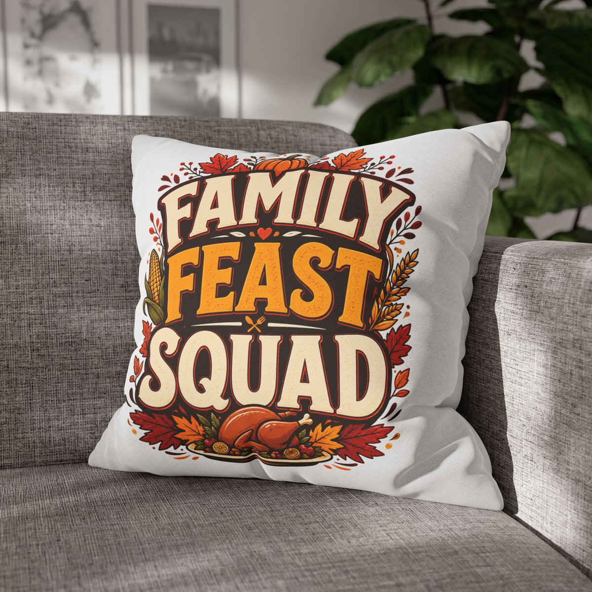 Thanksgiving Family Feast Squad Thanksgiving Pillow Cover — Fall Holiday Decorative Throw Pillowcase