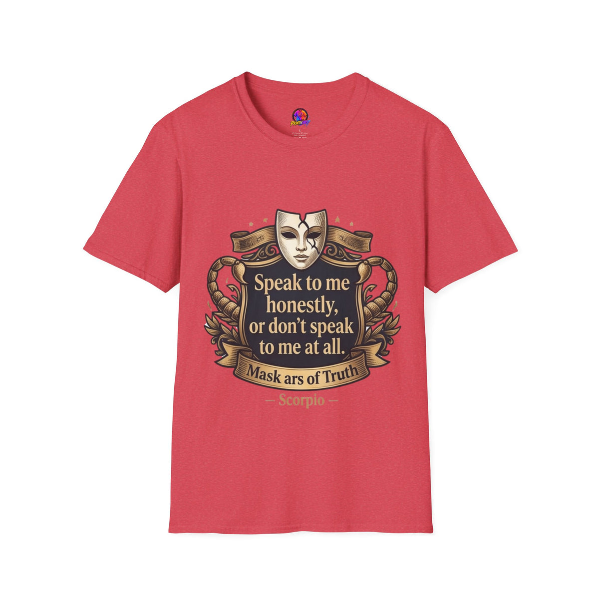 Speak to Me Mask T‑Shirt — 'Speak to me honestly...' Zodiac Scorpio Graphic Tee