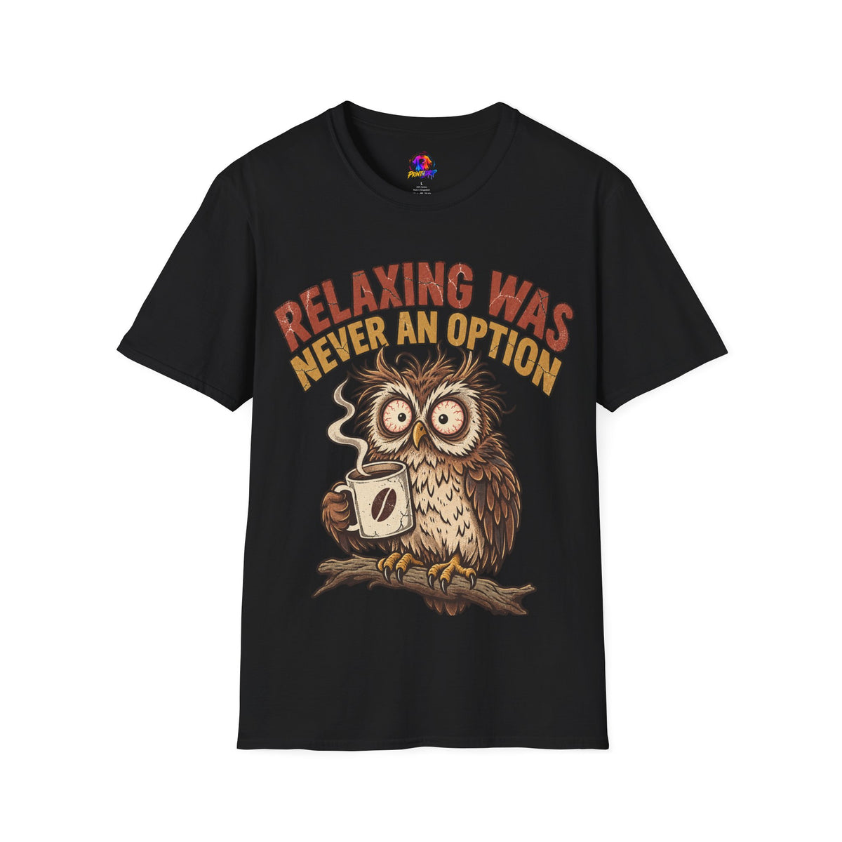 Funny And Witty Relaxing Was Never An Option Owl T-Shirt
