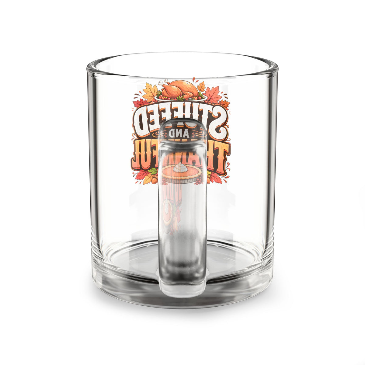 Stuffed and Thankful 10oz Glass Mug – Thanksgiving Coffee & Tea Cup