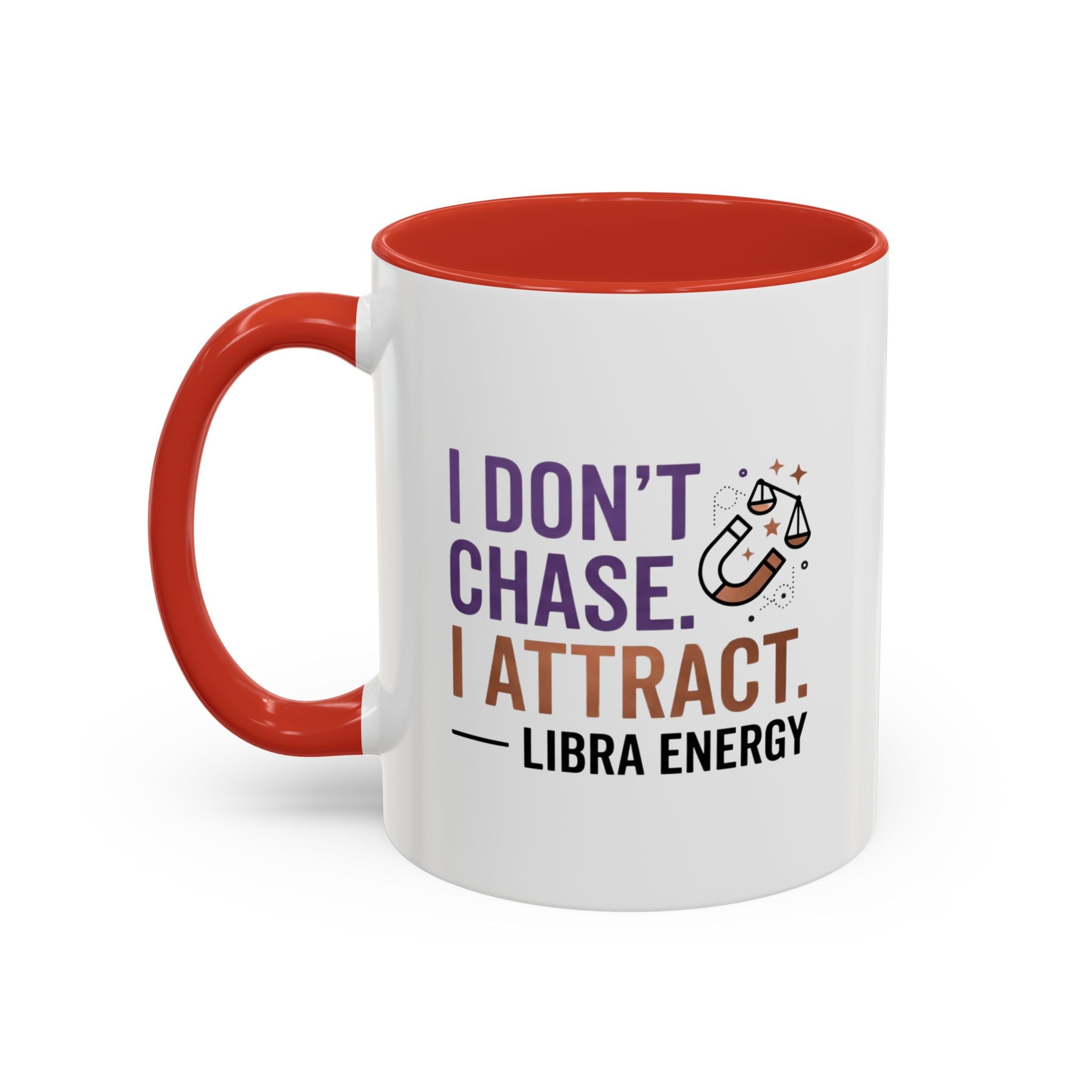 Libra Energy Accent Coffee Mug — “I Don’t Chase, I Attract” Zodiac Mug