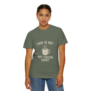Hot Cocoa Shirt T-Shirt — "This Is My Hot Cocoa Shirt" Cozy Holiday Tee - Trending Now - October 2026