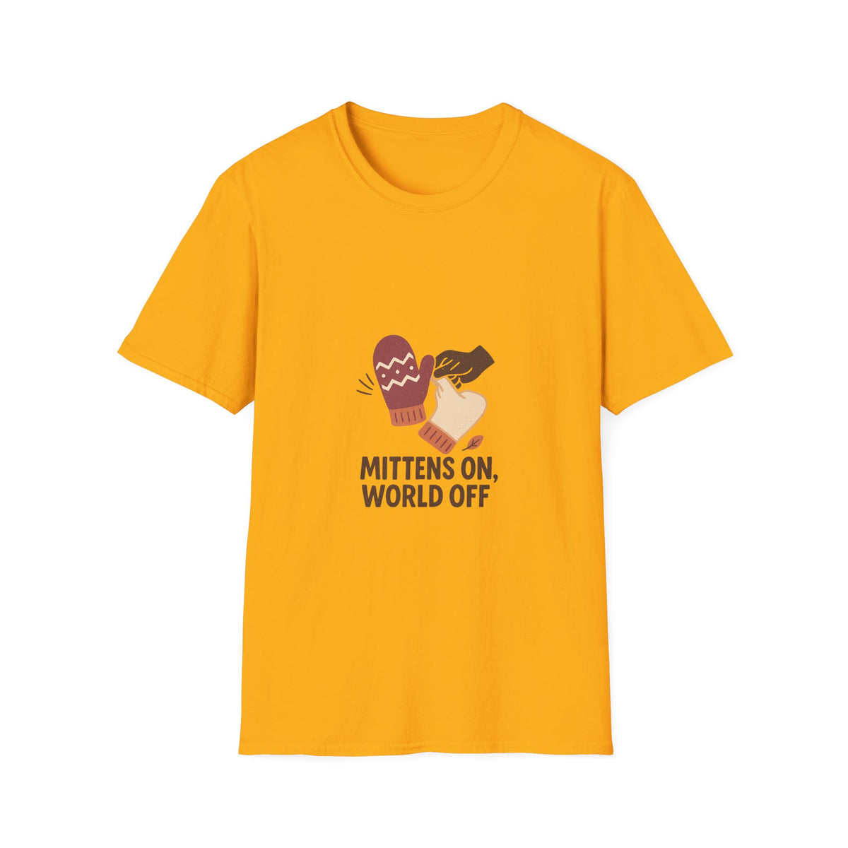 Mittens On, World Off T-Shirt — Cozy Winter Graphic Tee - Trending Now - October 2026