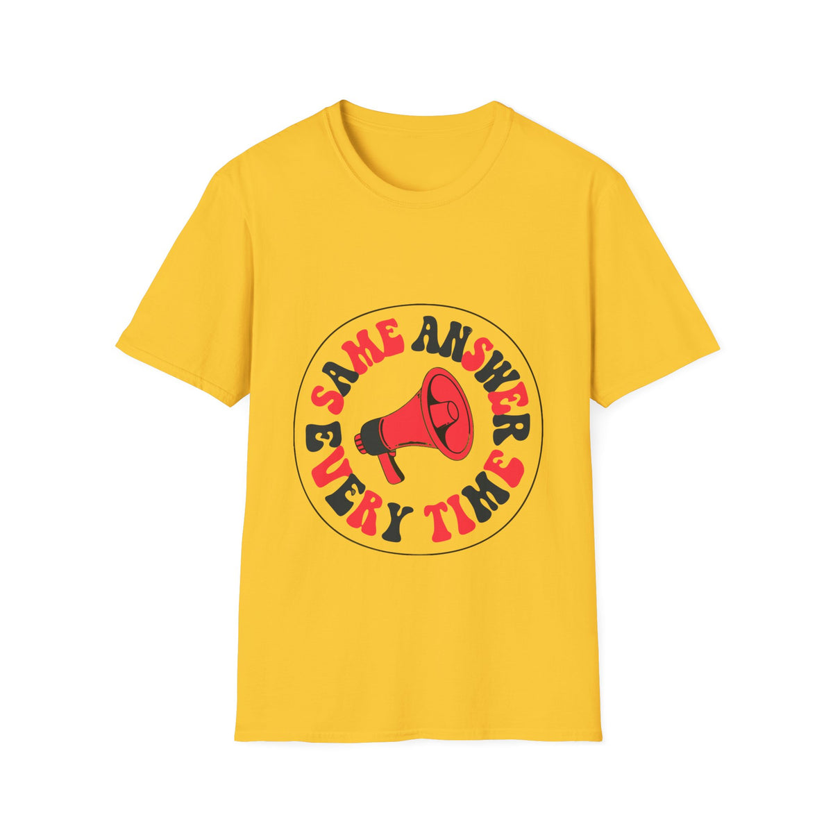 Same Answer Every Time T-Shirt — Retro Megaphone Graphic Tee - Trending Now - August 2026