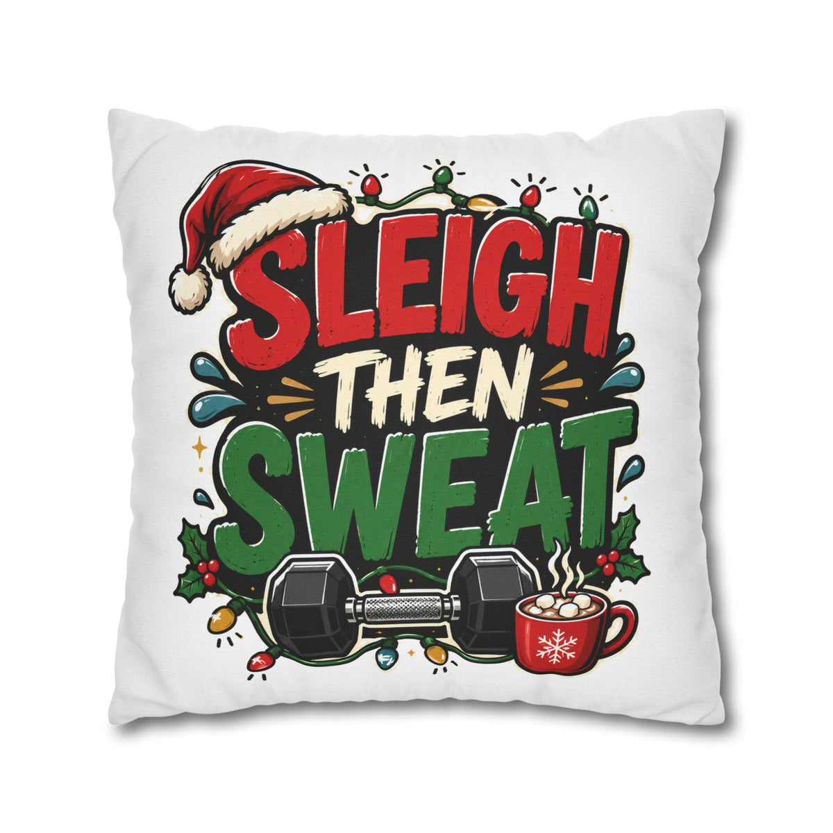 Sleigh Then Sweat Pillowcase  Modern Day Christmas — Festive Fitness Holiday Cushion Cover
