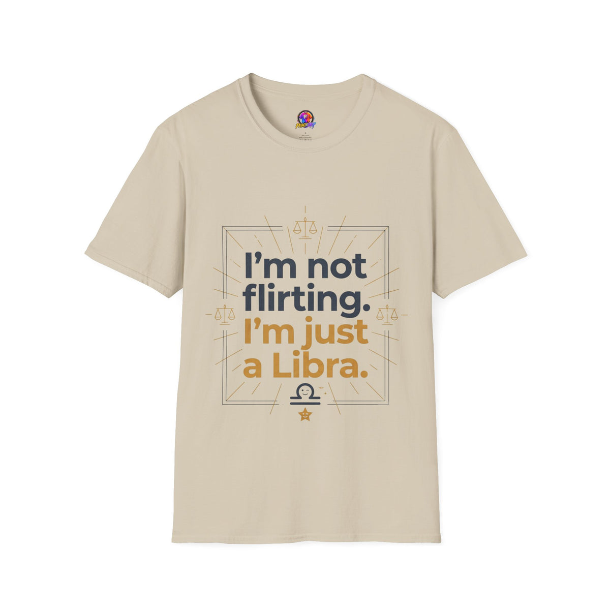 I'm Not Flirting I'm Just a Libra T-Shirt