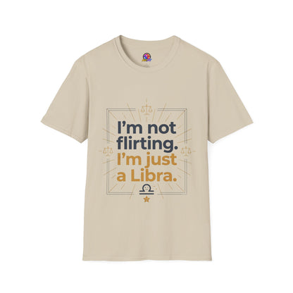 I'm Not Flirting I'm Just a Libra T-Shirt