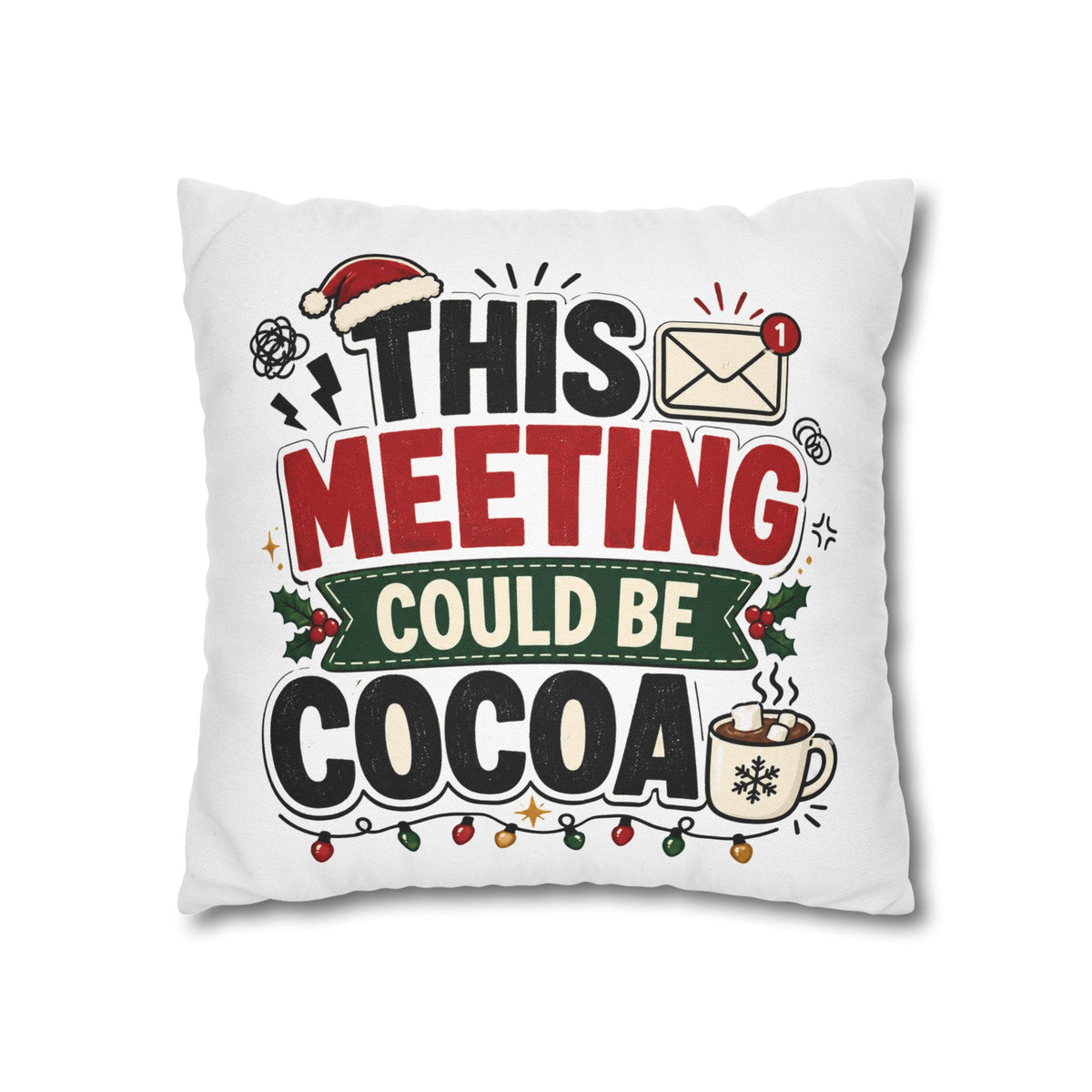 Holiday Throw Pillowcase - Modern Day Christmas "This Meeting Could Be Cocoa" Funny Christmas Office Pillow