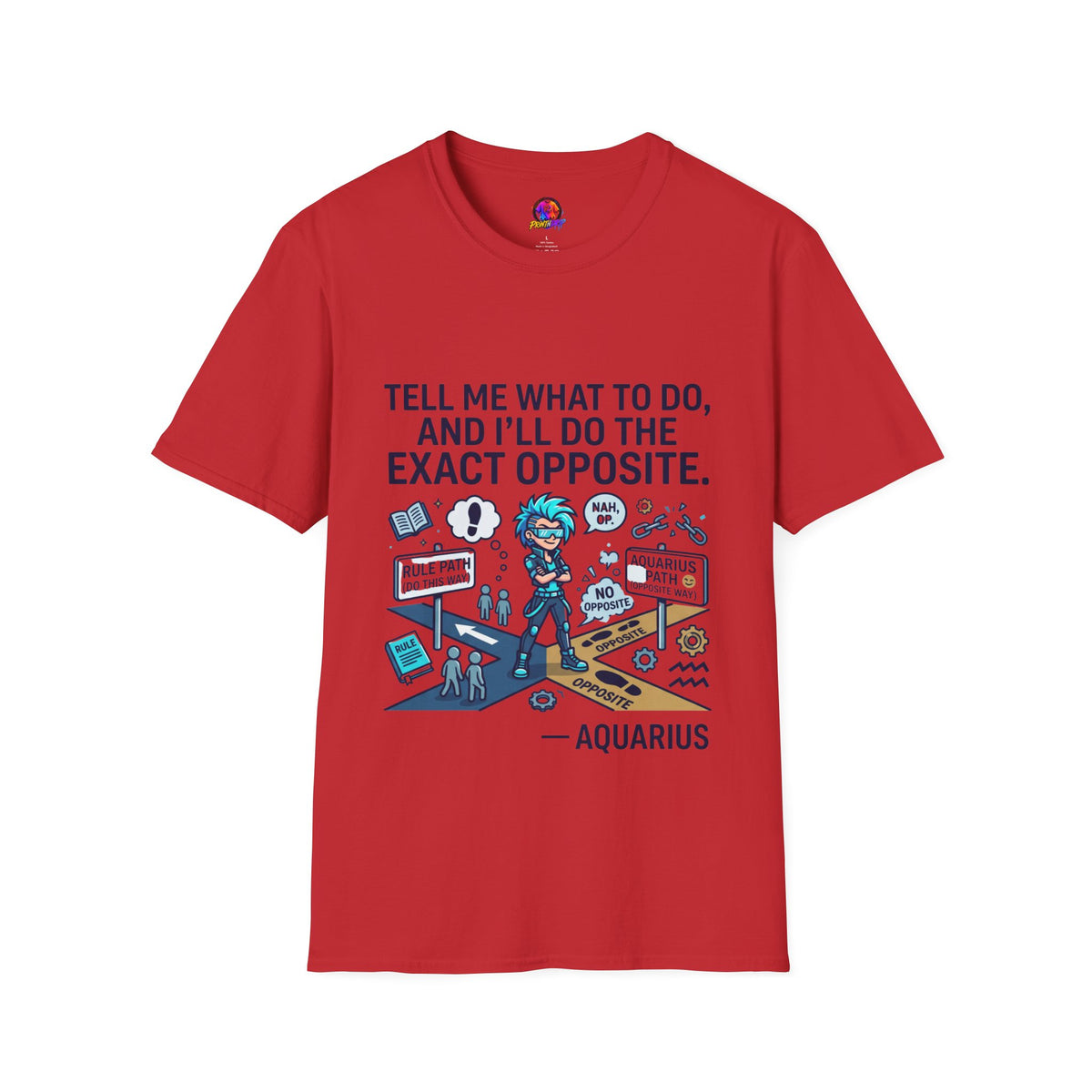 Aquarius T-Shirt — “Tell Me What To Do, And I’ll Do The Exact Opposite” Funny Rebellious Tee (Aquarius)