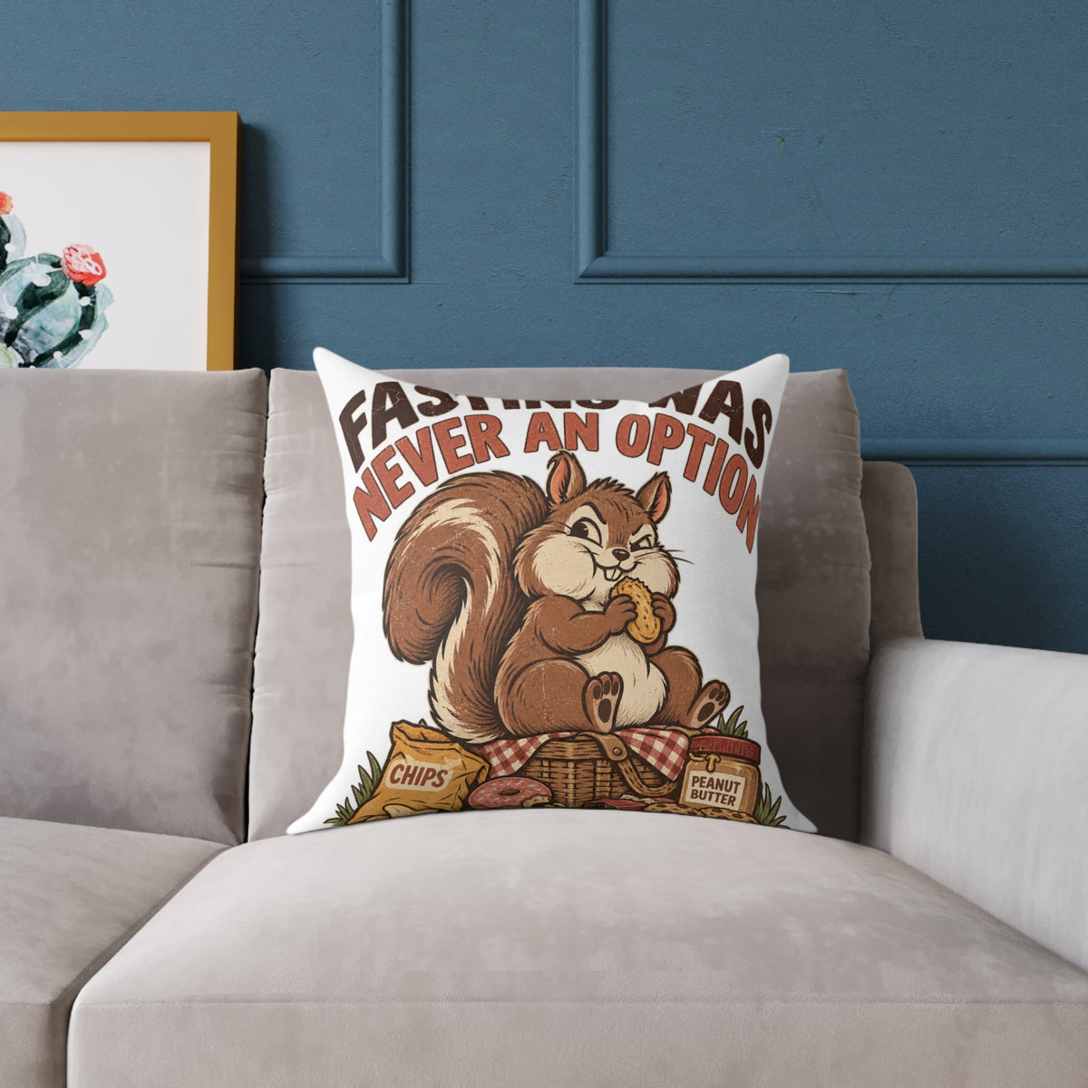 Square Pillow — Funny Cute Squirrel "Fasting Was Never An Option" Decorative Throw Pillow