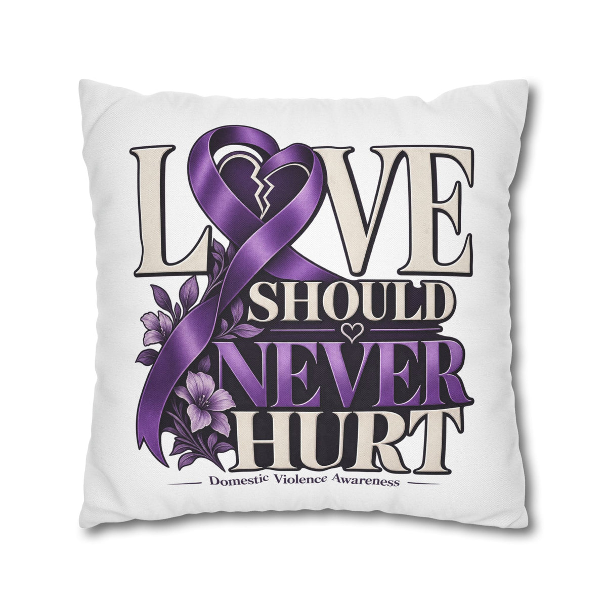 Love Should Never Hurt Domestic Violence Awareness Pillowcase