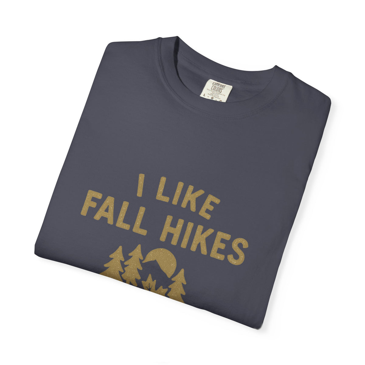 Fall Hikes T-Shirt — "I Like Fall Hikes and Maybe 3 People" - Trending Now - October 2026