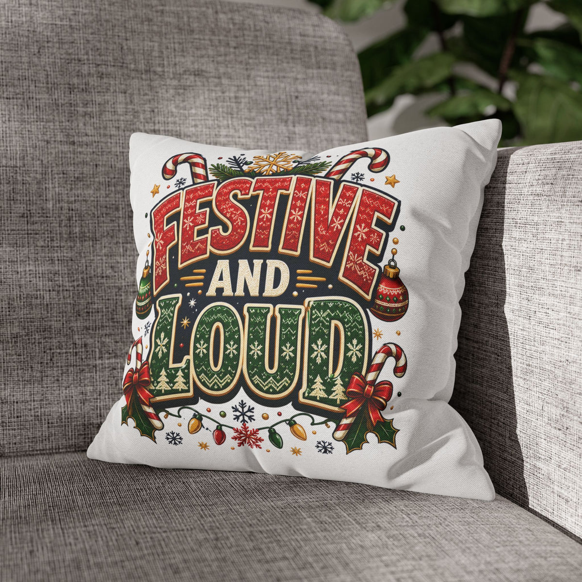 Festive and Loud Christmas Pillowcase — Holiday Decorative Throw Pillow Cover