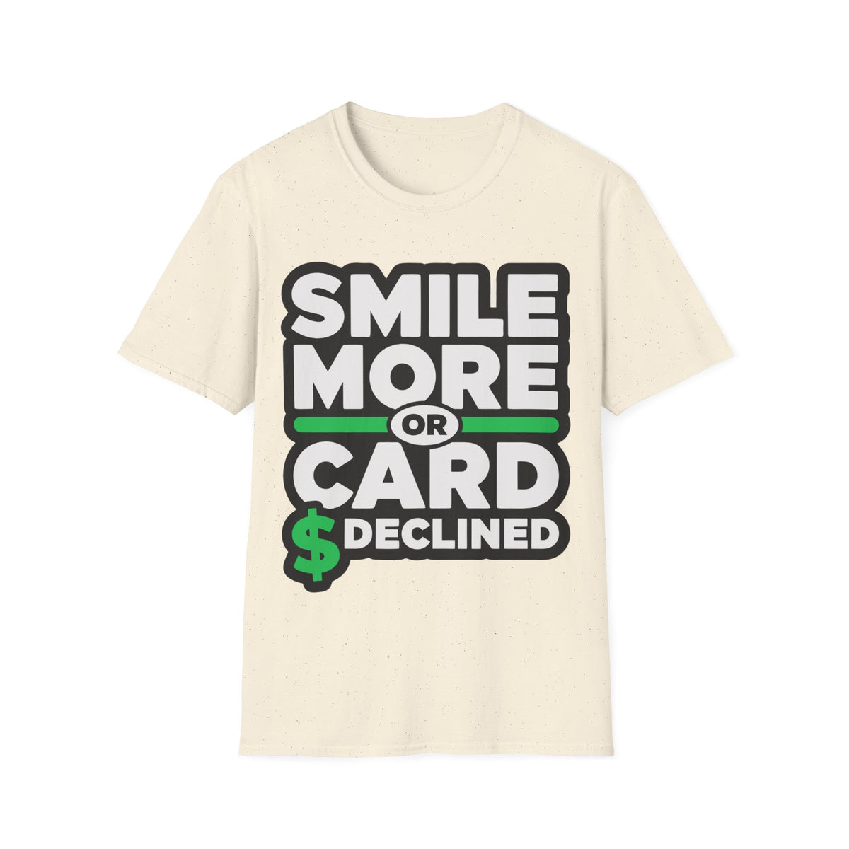 Smile More T-Shirt — “Smile More or Card Declined” Graphic Tee - Trending Now - September 2026