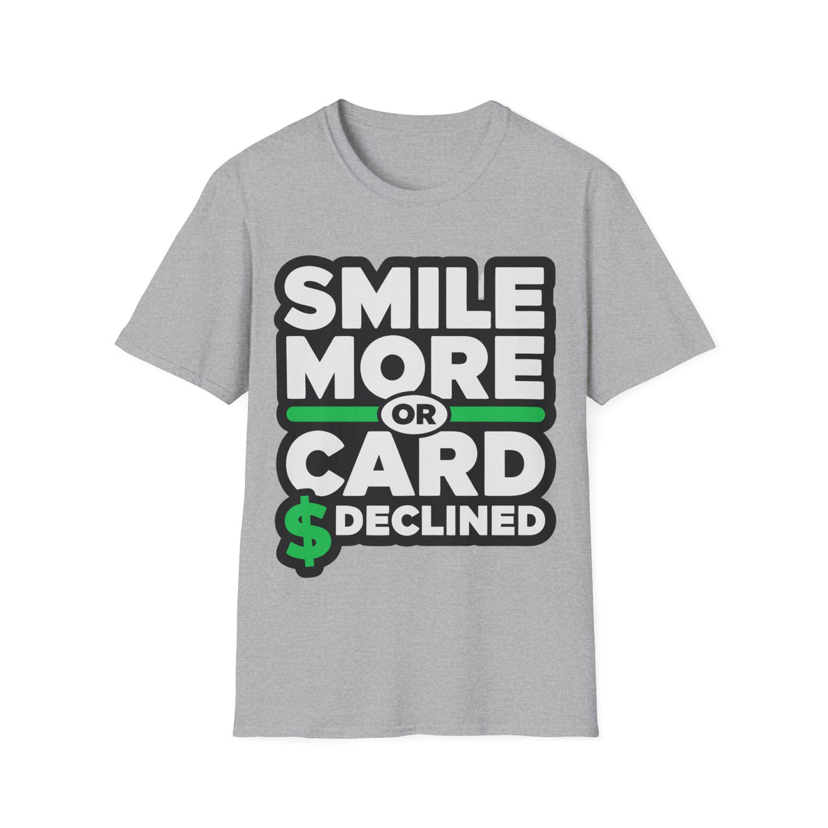 Smile More T-Shirt — “Smile More or Card Declined” Graphic Tee - Trending Now - September 2026