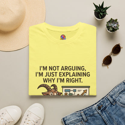 Capricorn T-Shirt "I’m Not Arguing, I’m Just Explaining Why I’m Right"