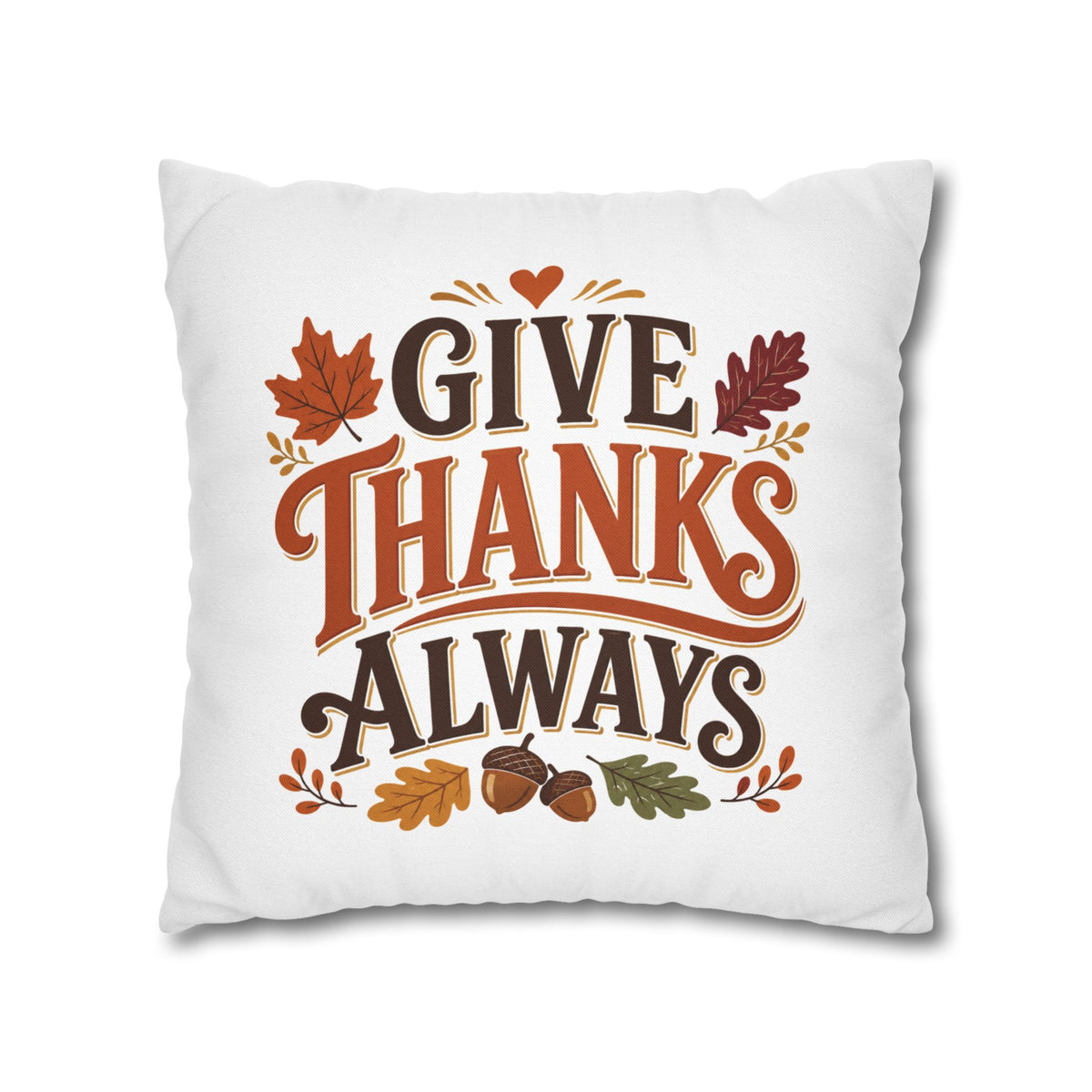 Thanksgiving Give Thanks Always Throw Pillowcase — Thanksgiving Fall Decorative Pillow Cover