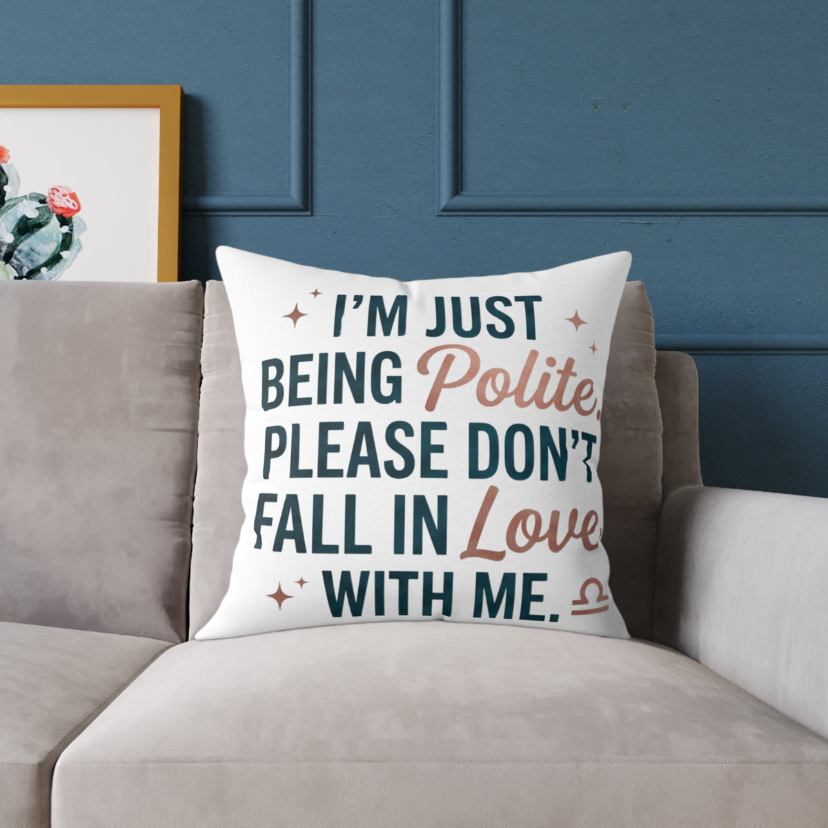 Libra Zodiac I'm Just Being Polite Please Don't Fall In Love With Me Square Poly Canvas Pillow