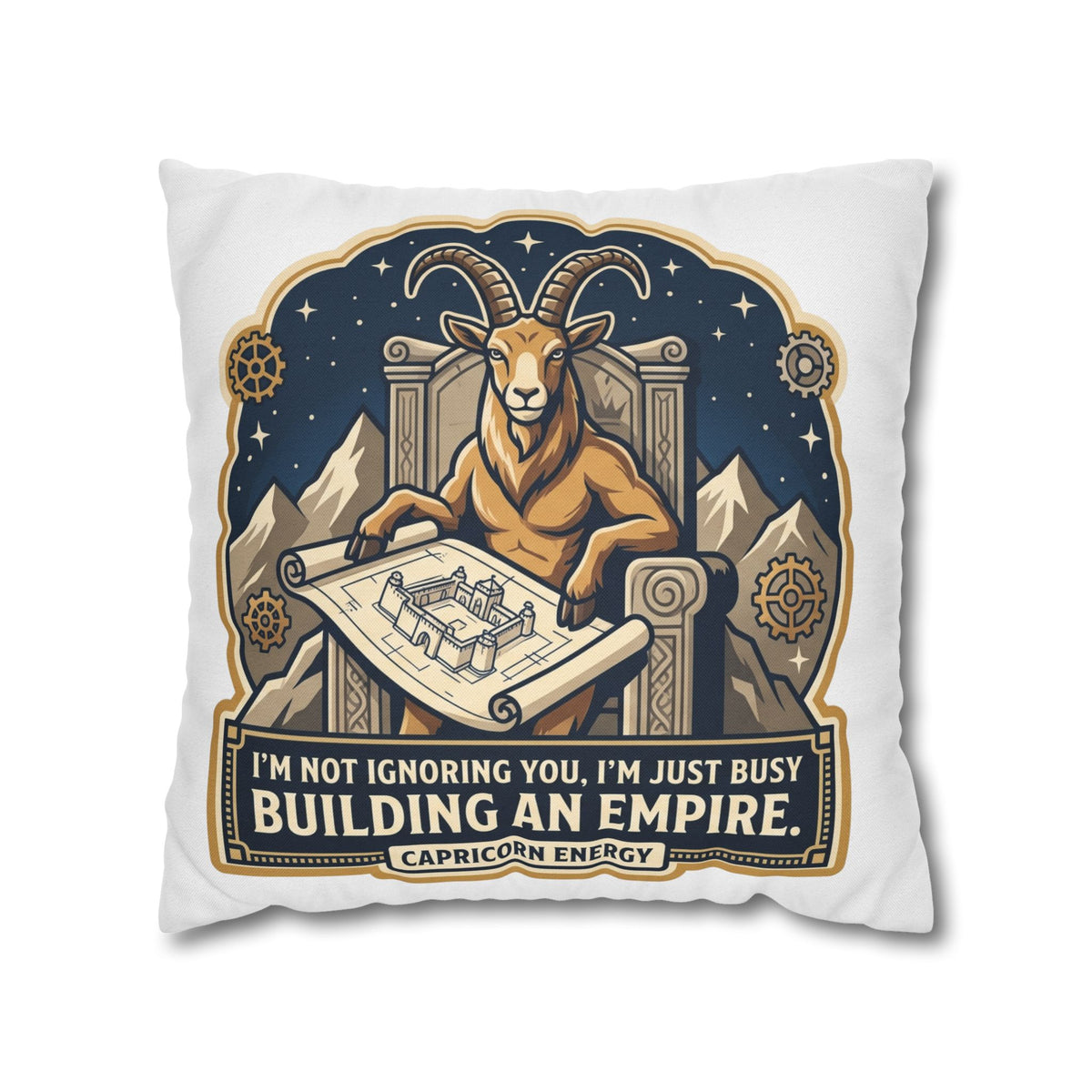 Capricorn Pillowcase — "I'm Not Ignoring You, I'm Just Busy Building an Empire" Decorative Throw Pillow