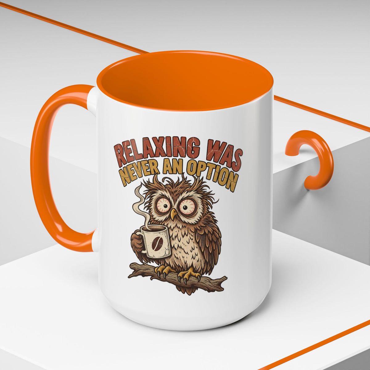 Funny And Witty "Relaxing Was Never An Option" Accent Coffee Mug (11, 15oz)