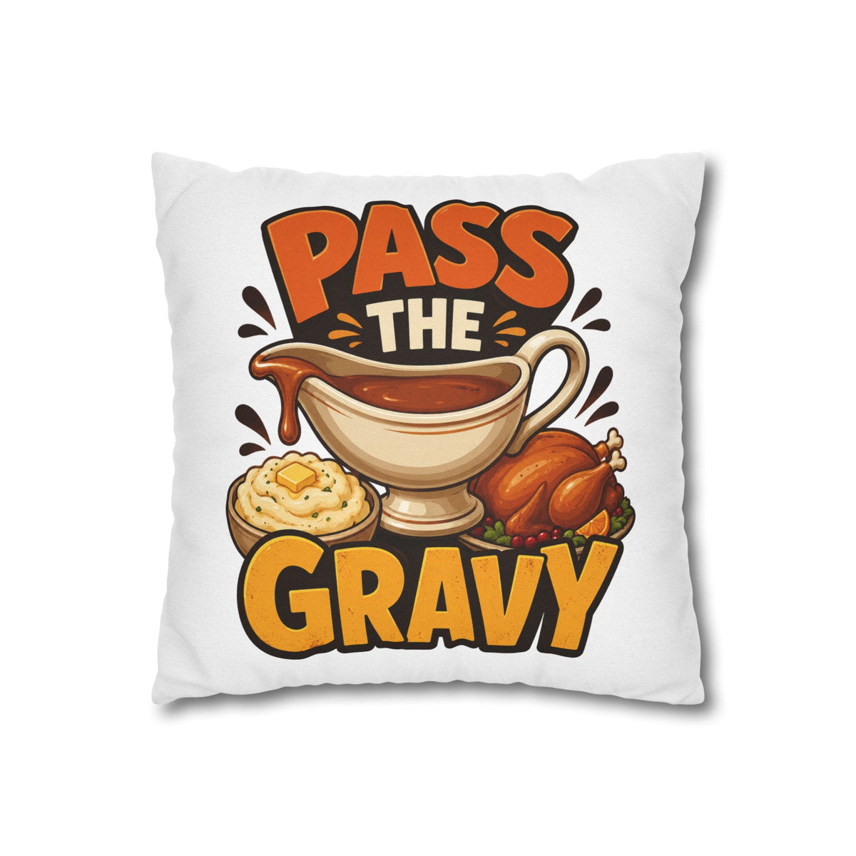 Thanksgiving Pass The Gravy Throw Pillowcase – Thanksgiving Turkey Dinner Decor