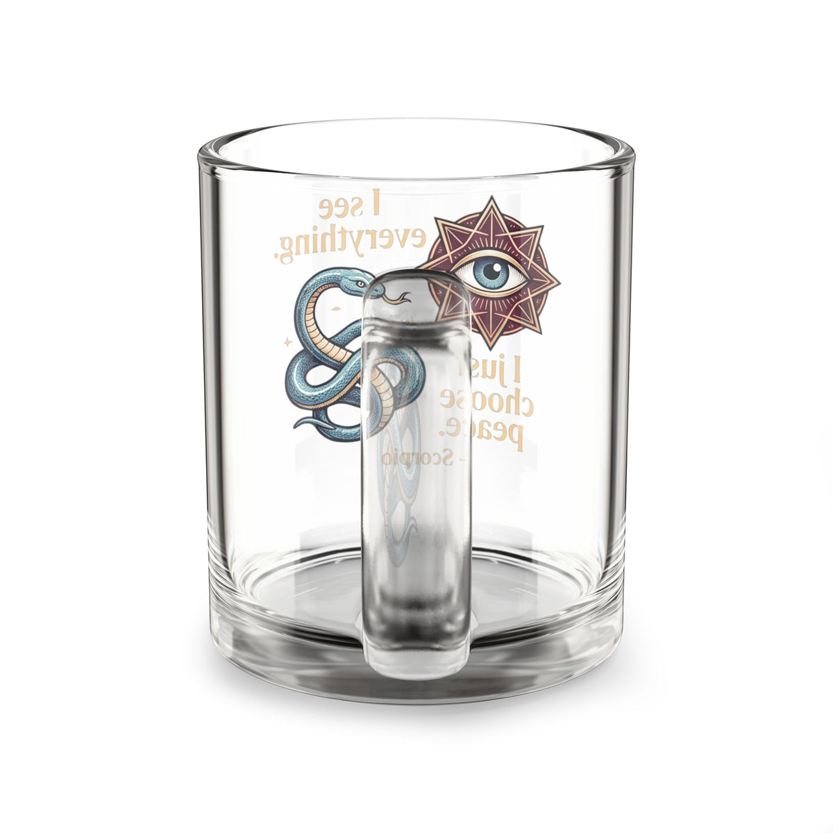 Scorpion Glass Mug Mystic Eye & Snake 10oz Glass Mug — I See Everything, I Just Choose Peace