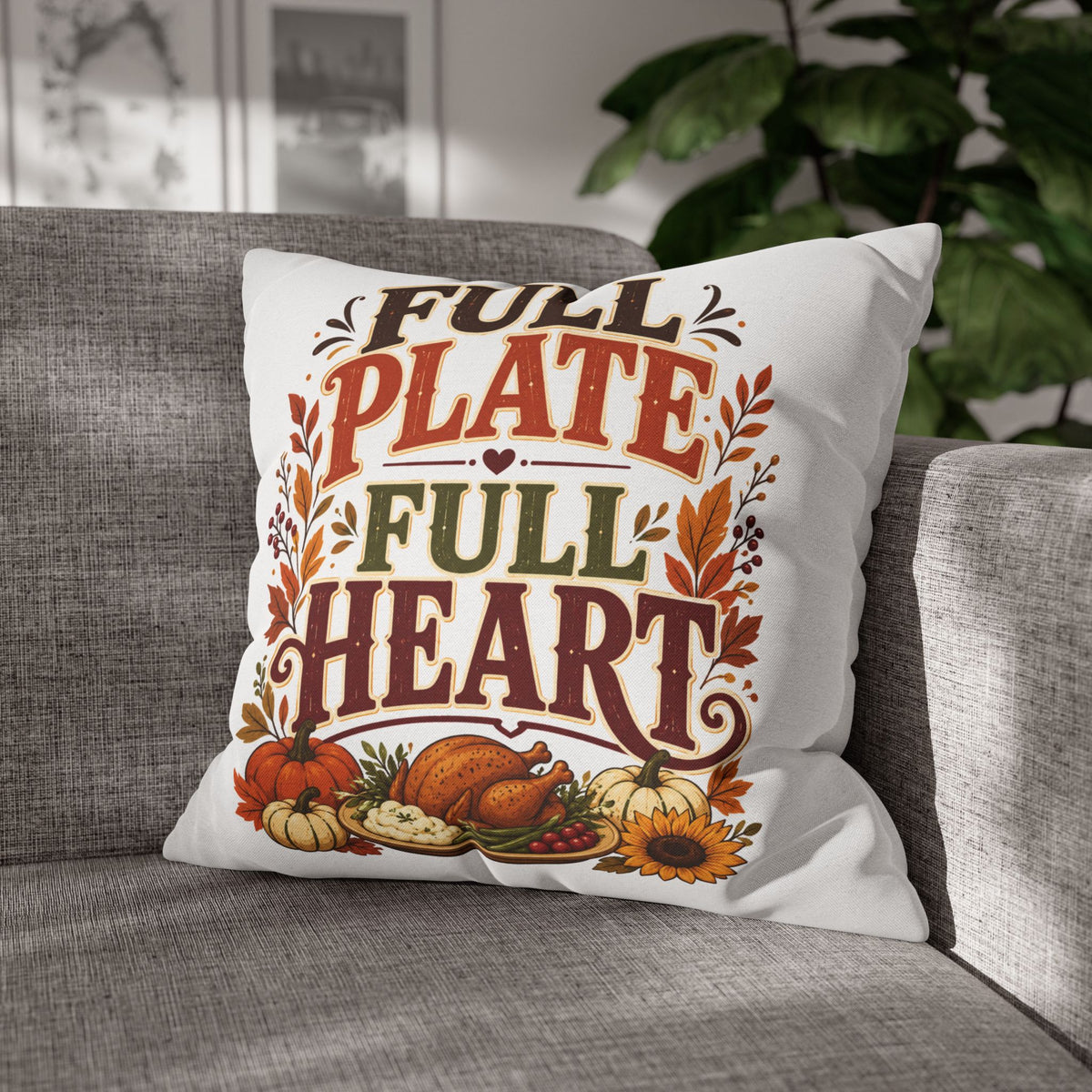 Thanksgiving Full Plate Full Heart Fall Pillowcase — Thanksgiving Decorative Throw Pillow