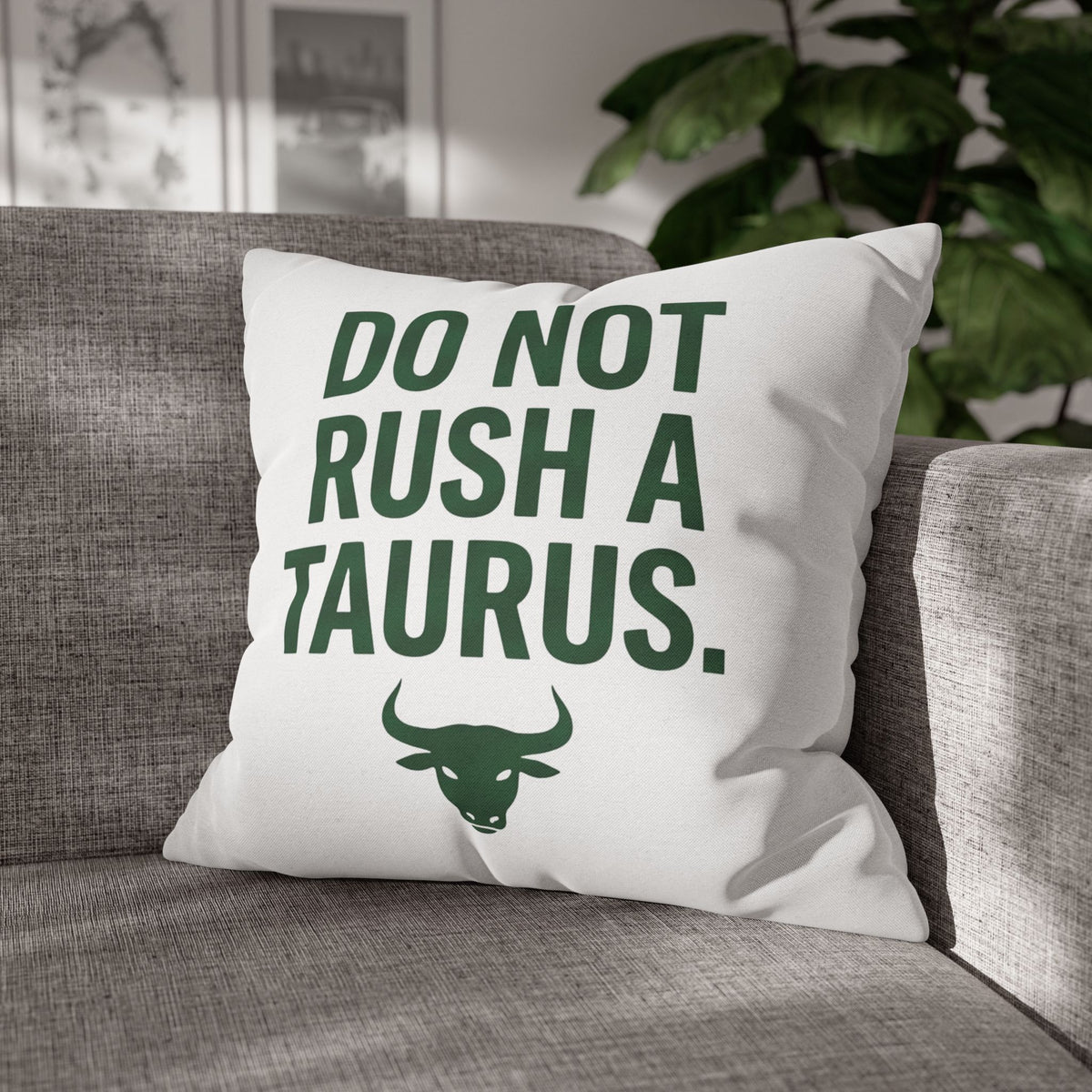Do Not Rush a Taurus Square Pillowcase — Zodiac Gift for Taurus Lovers