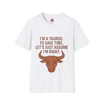 Taurus T‑Shirt – "I'm a Taurus. To Save Time, Let's Just Assume I'm Right" Zodiac Tee