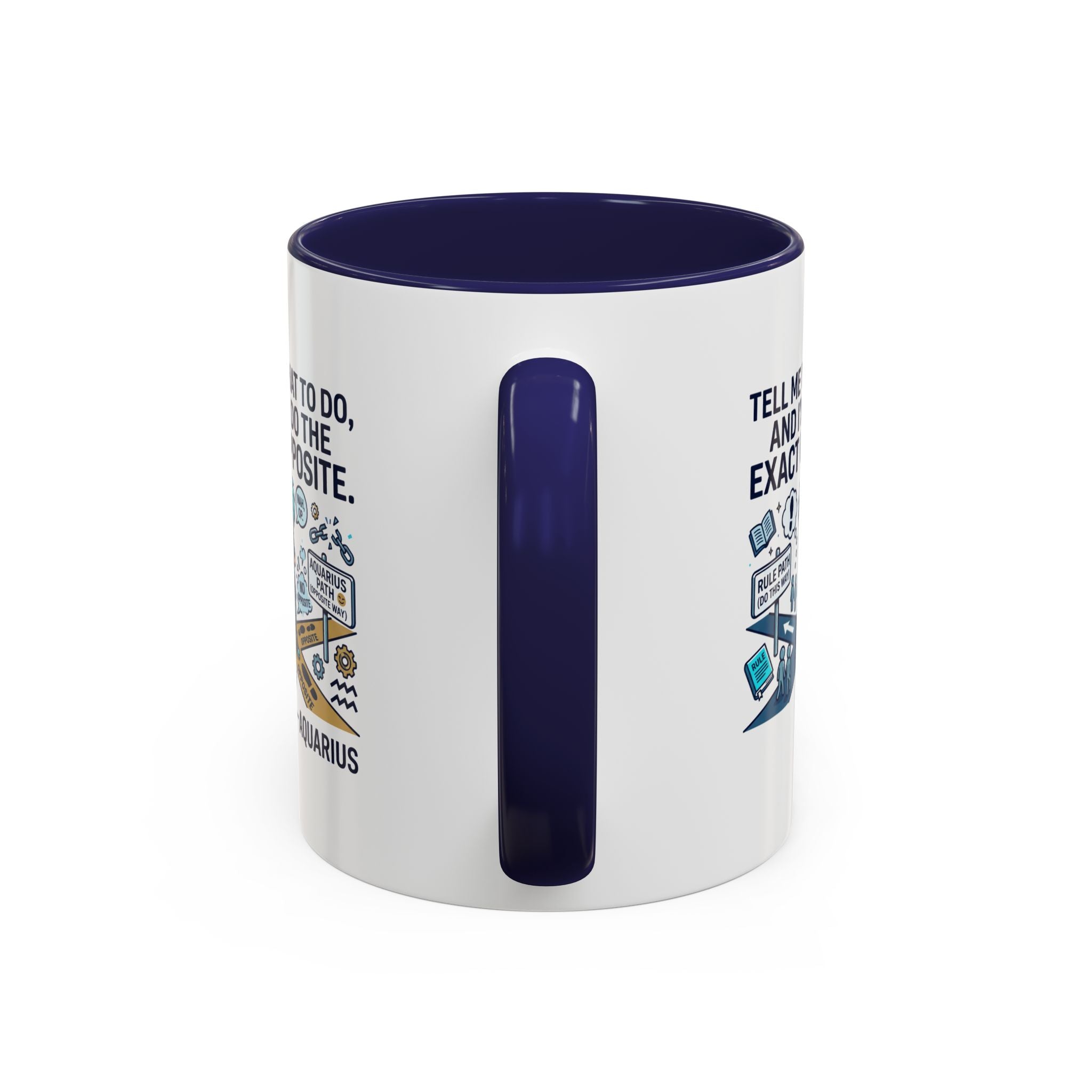 Aquarius Coffee Mug — "Tell Me What To Do and I’ll Do the Exact Opposite" Astrology Gift