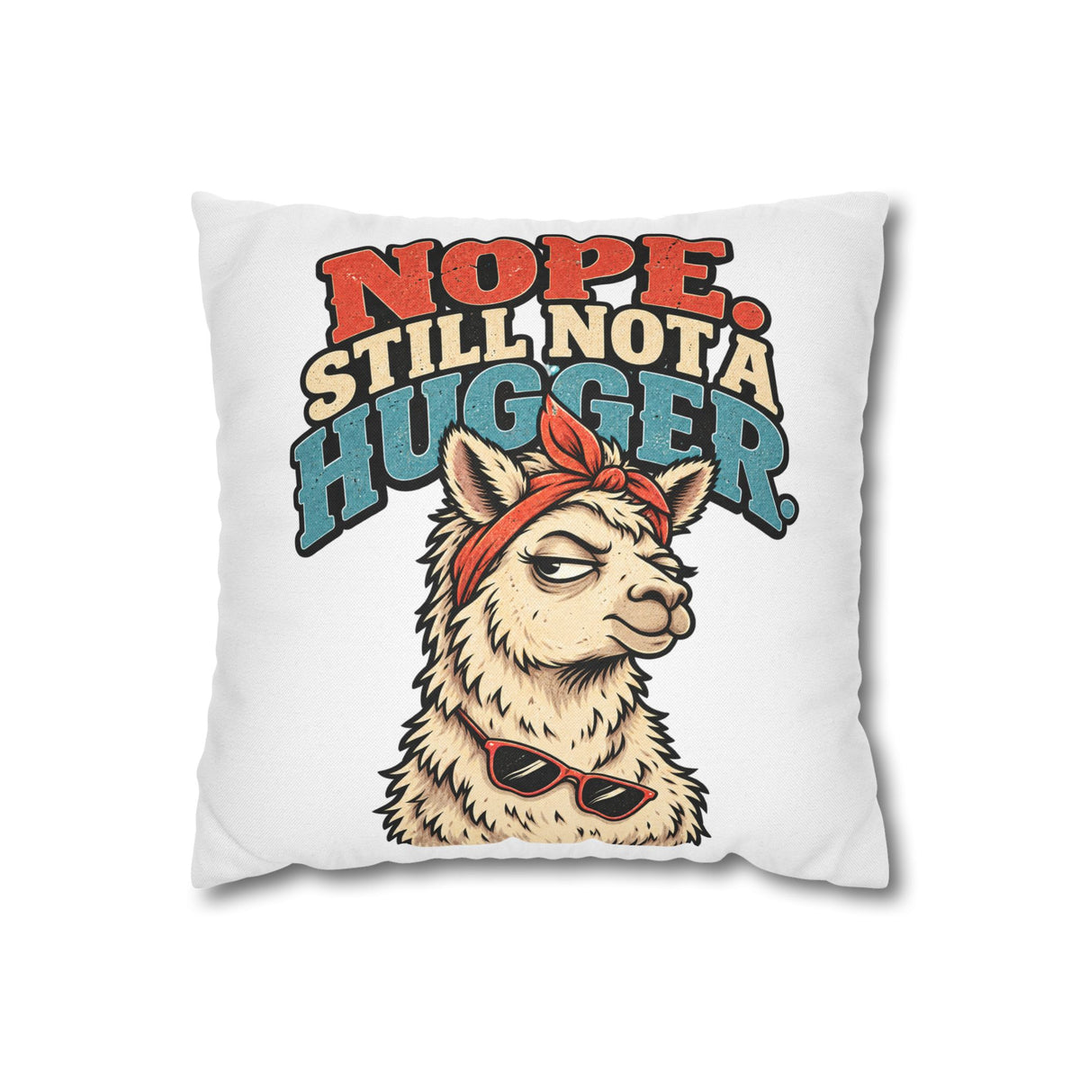 Nope Still Not a Hugger Alpaca Pillowcase — Funny Llama/Alpaca Decorative Throw Pillow Cover