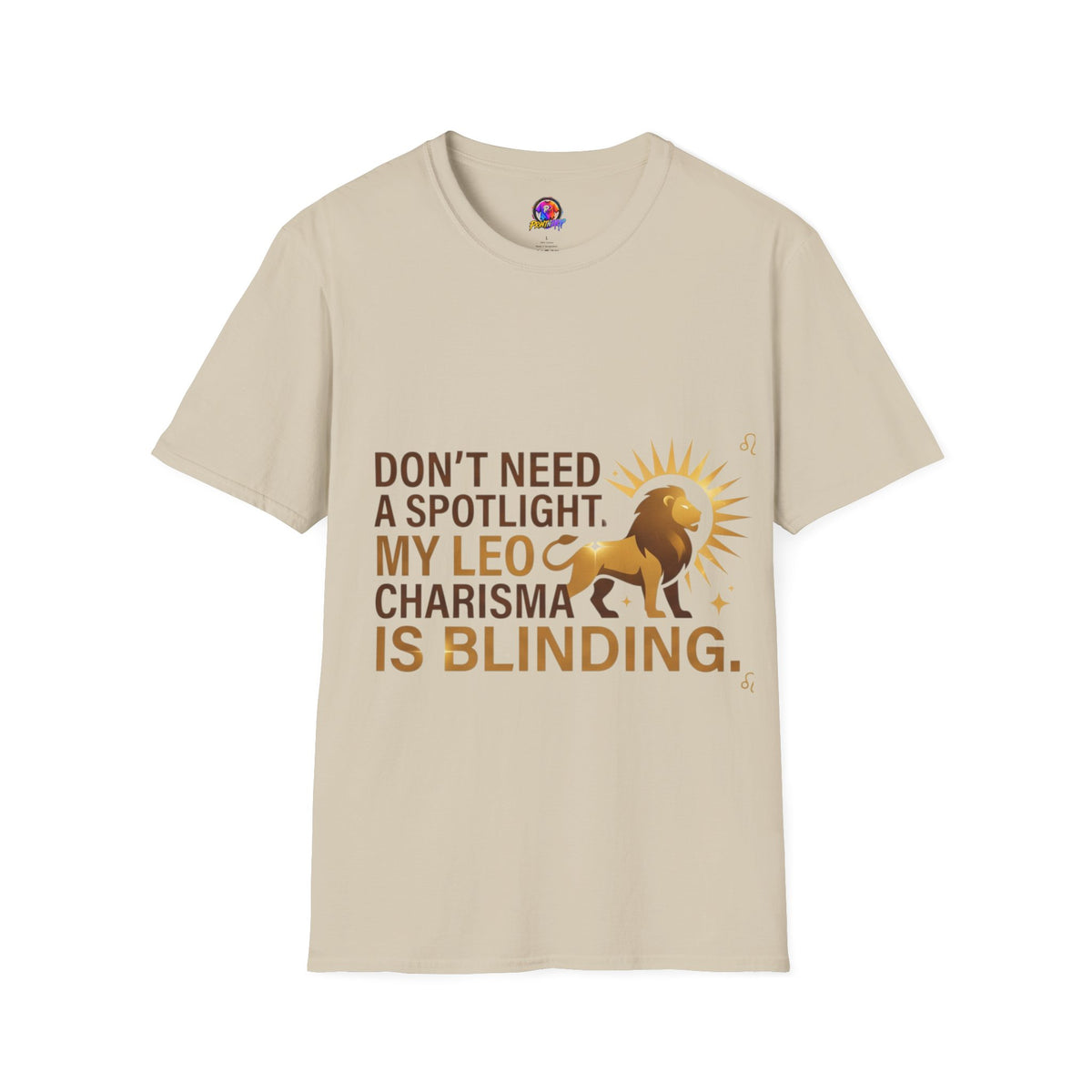 Leo T-Shirt — "Don't Need a Spotlight, My Leo Charisma Is Blinding" Zodiac Tee
